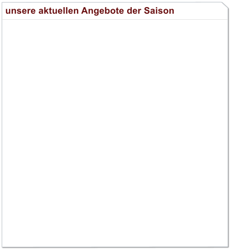 unsere aktuellen Angebote der Saison